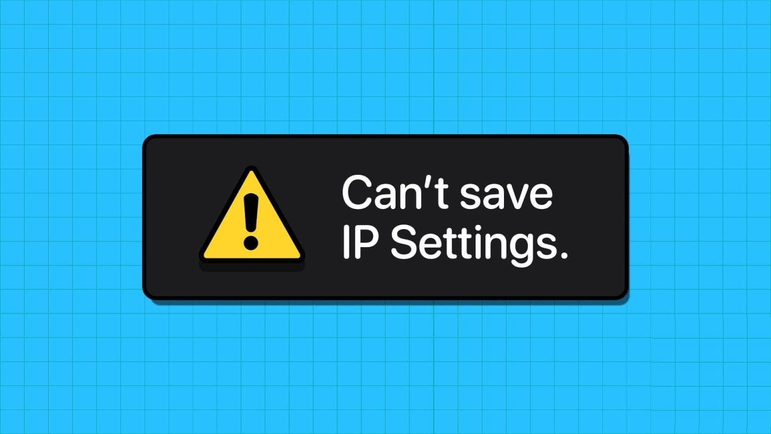 أفضل 5 إصلاحات لخطأ "لا يمكن حفظ إعدادات IP" على Windows - %categories