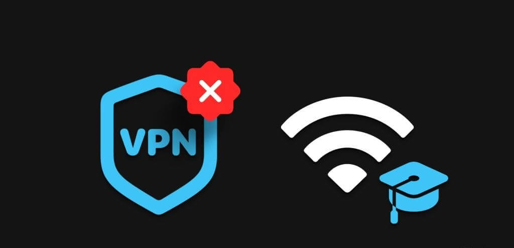 أفضل 6 طرق لإصلاح عدم عمل VPN على شبكة Wi-Fi المدرسية - %categories