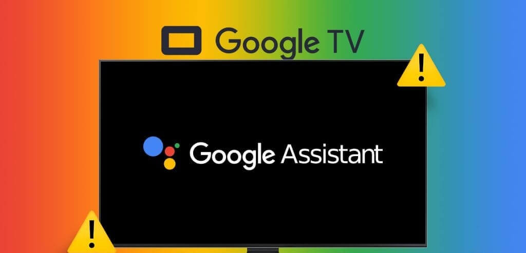 أفضل 6 إصلاحات لعدم عمل Google Assistant على Google TV - %categories