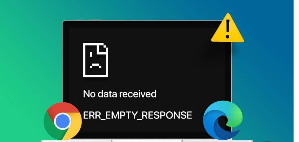 أفضل 8 إصلاحات لخطأ Err_Empty_Response في Chrome أو Edge - %categories