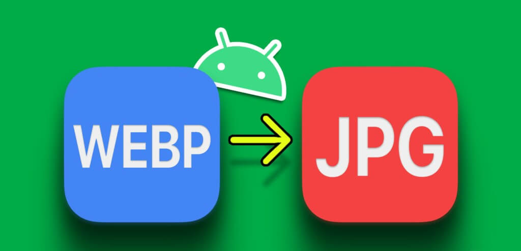 Top_Ways_to_Convert_WEBP_to_JPG_on_Android-1024x576-1 كيفية تغيير نوع الملف (الامتداد) على Android
