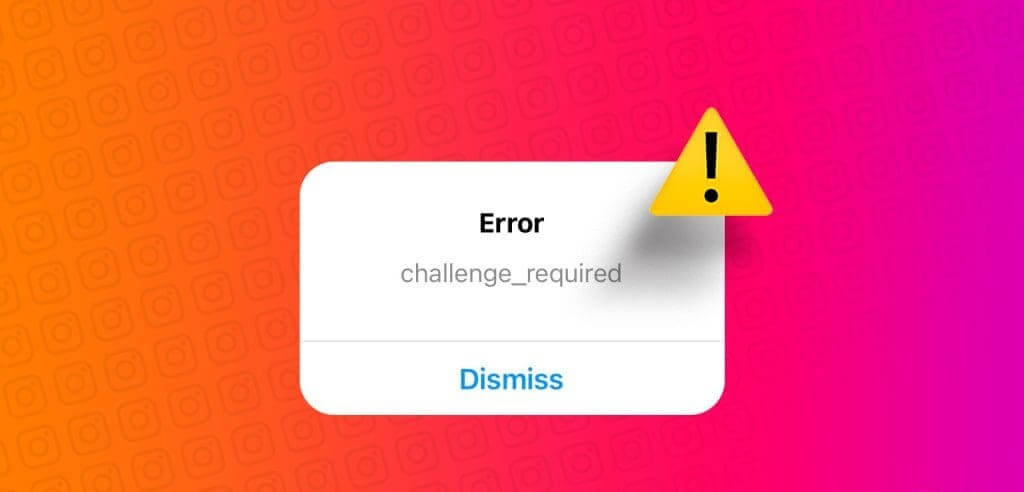 ماذا يعني "Challenge Required" على Instagram وكيفية إصلاحه - %categories